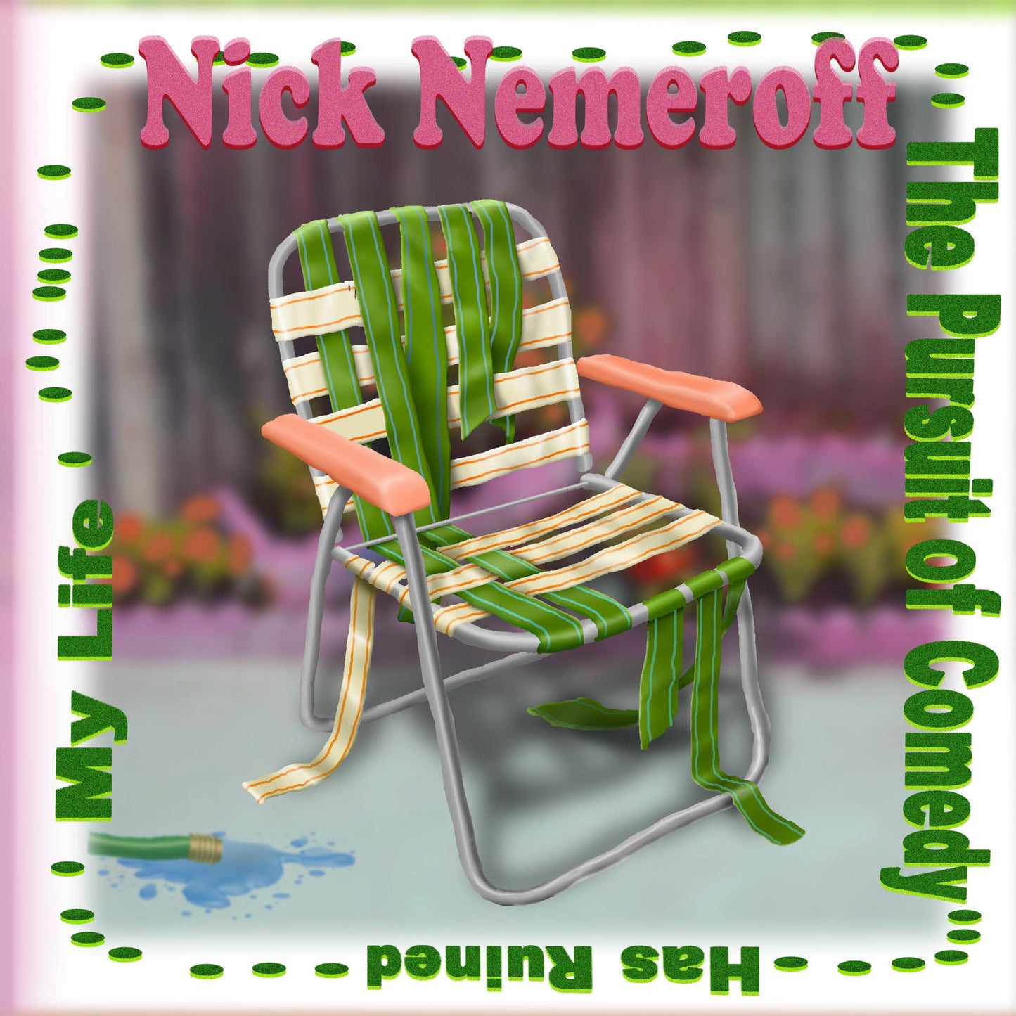 Nick Nemeroff | The Pursuit of Comedy Has Ruined My Life